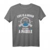 Das Leben ist ein Fluss, greif dir ein Paddel - Wassersport T-Shirt für Kanufahrer, Kajakfahrer & Ruderer, perfektes Geschenk für Wassersportliebhaber