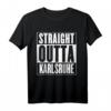 Straight Outta Karlsruhe T-Shirt - Personalisierte Geburtstagsgeschenke für Karlsruhe-Liebhaber und geborene Karlsruher