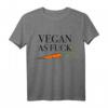 Vegan As Fuck T-Shirt - Statement Mode gegen Tierleid, Veganer & Vegetarier Geschenk für Tierliebhaber und Tierschützer