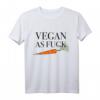 Vegan As Fuck T-Shirt - Statement Mode gegen Tierleid, Veganer & Vegetarier Geschenk für Tierliebhaber und Tierschützer