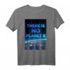 There is no Planet B - Fridays for Future Klimawandel T-Shirt für Umweltschützer und Klimaaktivisten