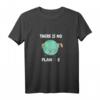 Es Gibt Keinen Planeten B - Rette die Erde T-Shirt für Naturschützer, Umweltaktivisten & junge Klimabotsche