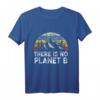 There Is No Planet B T-Shirt – Umwelt & Klimaschutz Statement für Herren, Damen & Kinder, Perfektes Geschenk für Umweltschützer und Klimaaktivisten