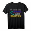 Ich muss nur nach Kroatien Geschenk Kroatien T-Shirt - Perfektes Souvenir für Kroatien-Fans, Urlauber & Reisebegeisterte