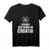 Kroatien T-Shirt mit Spruch 'Legenden werden in Kroatien geboren' – Lustiges Urlaubs- und Fan-Shirt für Kroatien-Fans
