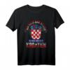 Ich muss gar nichts ich muss nur nach Kroatien T-Shirt – Geschenkidee für Kroatien-Fans, Urlauber & Zagreb-Reisende