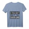 Straight Outta Sauerland Sauerländer Spruch T-Shirt – Zeige deine Leidenschaft und Stolz auf das Sauerland