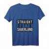 Straight Outta Sauerland Sauerländer Spruch T-Shirt – Zeige deine Leidenschaft und Stolz auf das Sauerland