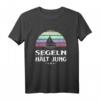 Segeln hält jung T-Shirt – Perfektes Geschenk für Segler, Kapitäne & Segelanfänger, ideal für Seeabenteuer & Segel-Liebhaber