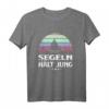 Segeln hält jung T-Shirt – Perfektes Geschenk für Segler, Kapitäne & Segelanfänger, ideal für Seeabenteuer & Segel-Liebhaber