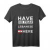 Have No Fear The Libanese is here Pride Libanon Patriotic T-Shirt – Perfekt für nationale Anlässe, Geburtstage & Feiertage