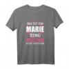 Marie Name Vorname Geschenk T-Shirt – Humorvolles personalisiertes Geburtstagsgeschenk für Marie Liebhaber