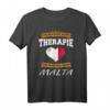 Ich Brauche Keine Therapie Ich Muss Nur Nach Malta T-Shirt - Perfektes Geschenk für Malta Fans, Urlaub und maltesische Wurzeln