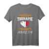 Ich Brauche Keine Therapie Ich Muss Nur Nach Malta T-Shirt - Perfektes Geschenk für Malta Fans, Urlaub und maltesische Wurzeln