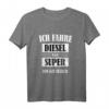 Ich fahre Diesel weil Super bin ich selber - Lustiges Vintage Spruch T-Shirt für Diesel Autofahrer, perfekte Geschenkidee zum Vatertag & Muttertag