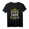 Alles wird gut! Karin ist jetzt da! Personalisierter Prinzessinnen T-Shirt mit Krone – Perfekt als Geschenk für Karin