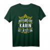 Alles wird gut! Karin ist jetzt da! Personalisierter Prinzessinnen T-Shirt mit Krone – Perfekt als Geschenk für Karin