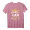 Alles wird gut! Karin ist jetzt da! Personalisierter Prinzessinnen T-Shirt mit Krone – Perfekt als Geschenk für Karin