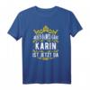 Alles wird gut! Karin ist jetzt da! Personalisierter Prinzessinnen T-Shirt mit Krone – Perfekt als Geschenk für Karin