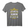 Alles wird gut! Karin ist jetzt da! Personalisierter Prinzessinnen T-Shirt mit Krone – Perfekt als Geschenk für Karin