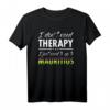 Ich brauche keine Therapie ich muss nach Mauritius Geburtstag T-Shirt - Perfektes Geschenk für Reise- und Mauritius-Fans ab 40, Weihnachten & Geburtstage