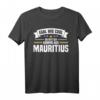 Egal Wie Cool Du Bist Ich Komme Aus Mauritius Mauritier T-Shirt - Lustiges Design für Mauritius-Liebhaber & Fans