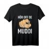 DDR Sachsen Dialekt Spruch T-Shirt - Frauentag Ossi Spruch 'Hör off de Muddi' als Ostalgie Geschenk für Ostdeutschland Fans