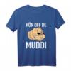 DDR Sachsen Dialekt Spruch T-Shirt - Frauentag Ossi Spruch 'Hör off de Muddi' als Ostalgie Geschenk für Ostdeutschland Fans
