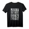 Nur noch eine Waffe, die ich verspreche - Waffenspruch T-Shirt für Waffenbesitzer und Verteidigungsliebhaber