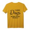 I like dogs more than people T-Shirt - Funny Animal Quote Tee for Dog Lovers & Sarcastic Humor Enthusiasts