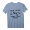 I like dogs more than people T-Shirt - Funny Animal Quote Tee for Dog Lovers & Sarcastic Humor Enthusiasts