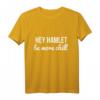 hey hamlet be more chill T-Shirt – Inspirierende Motivationsbekleidung für positive Vibes & coole Geschenke