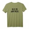 Dialekt Norddeutsch Plattdeutsch - Klei Mi Ann Mors T-Shirt, Lustiges Geschenk für Freunde aus Hamburg und Norddeutschland
