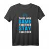 Those Who Game Together Stay Together Gaming Couple T-Shirt – Perfektes Geschenk für Paare, Verlobte und Ehepartner, die Gaming lieben