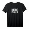 More Chalk Boulder Spruch T-Shirt – Statement für Kletterer & Boulderfreunde, perfekt für Kletterhalle & Alltag