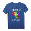 I Licked It So It's Mine Regenbogen LGBT Gay Pride Love T-Shirt – Unterstützung zeigen, Geschenk für Schwule & Lesbische Paare