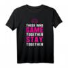 Those who game together stay together Gaming Couple T-Shirt - Perfektes Geschenk für Paare, Verlobte und Eheleute, die ihre Liebe zum Gaming feiern