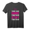 Those who game together stay together Gaming Couple T-Shirt - Perfektes Geschenk für Paare, Verlobte und Eheleute, die ihre Liebe zum Gaming feiern