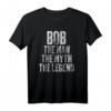 Personalisiertes Bob The Man The Myth The Legend T-Shirt – Perfektes Geschenk für Vatertag, Geburtstag & Ihn