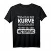 Kurve Schleifen Motorrad Spruch T-Shirt für Biker & Motorradfahrer – Lustiges Geschenk für Männer & Frauen, perfekt für Biker Treffen & Anlässe