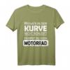 Kurve Schleifen Motorrad Spruch T-Shirt für Biker & Motorradfahrer – Lustiges Geschenk für Männer & Frauen, perfekt für Biker Treffen & Anlässe