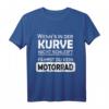 Kurve Schleifen Motorrad Spruch T-Shirt für Biker & Motorradfahrer – Lustiges Geschenk für Männer & Frauen, perfekt für Biker Treffen & Anlässe