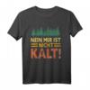 Nein Mir Ist Nicht Kalt! Lustiges Barfuß T-Shirt für Grounding, Earthing & Naturfreunde – Perfekt als Geschenk für Barfuß-Begeisterte, Vatertag & Geburtstag