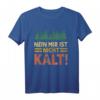 Nein Mir Ist Nicht Kalt! Lustiges Barfuß T-Shirt für Grounding, Earthing & Naturfreunde – Perfekt als Geschenk für Barfuß-Begeisterte, Vatertag & Geburtstag