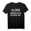 Allergie wenn die Natur dich nicht mag - Humoriges Heuschnupfen Spray T-Shirt als Geschenk für Allergiker, die den Frühling ohne Nasenspray genießen möchten