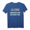 Allergie wenn die Natur dich nicht mag - Humoriges Heuschnupfen Spray T-Shirt als Geschenk für Allergiker, die den Frühling ohne Nasenspray genießen möchten