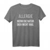 Allergie wenn die Natur dich nicht mag - Humoriges Heuschnupfen Spray T-Shirt als Geschenk für Allergiker, die den Frühling ohne Nasenspray genießen möchten