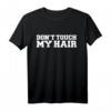 Don 't Touch My Hair T-Shirt – Für natürliche Locken, Afro, Kinky Haar & kulturelle Schönheit, perfekt für Geburtstage, Valentinstag & besondere Anlässe