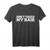 Don 't Touch My Hair T-Shirt – Für natürliche Locken, Afro, Kinky Haar & kulturelle Schönheit, perfekt für Geburtstage, Valentinstag & besondere Anlässe