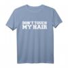 Don 't Touch My Hair T-Shirt – Für natürliche Locken, Afro, Kinky Haar & kulturelle Schönheit, perfekt für Geburtstage, Valentinstag & besondere Anlässe